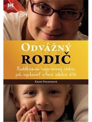 Odvážný rodič - Buddhismem inspirovaný rádce, jak vychovat citově odolné dítě