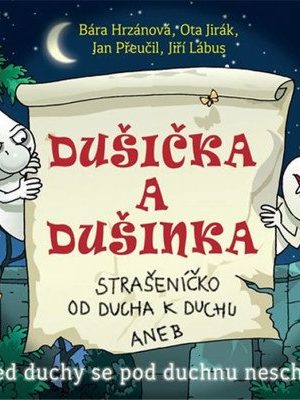 Dušička a Dušinka - Strašeníčko od ducha k duchu aneb Před duchy se pod duchnou neschováš - CD