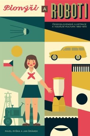 Pionýři a roboti - Československá ilustrace 1950-1970