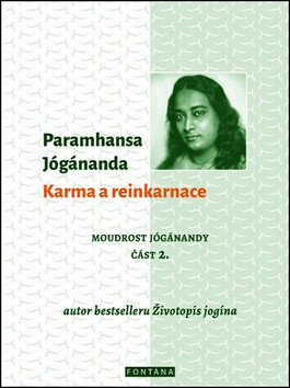 Karma a reinkarnace - Moudrost Jógánandy 2.