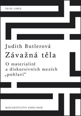 Závažná těla - O materialitě a diskursivních mezích "pohlaví"