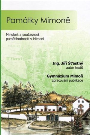 Památky Mimoně - Minulost a současnost pamětihodností v Mimoni