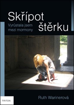 Skřípot štěrku - Vyrůstala jsem mezi mormony