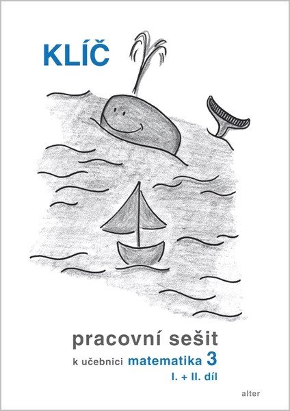 Klíč Pracovní sešit k učebnici matematiky 3, I.+II. díl