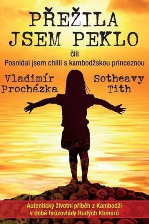 Přežila jsem peklo čili Posnídal jsem chilli s kambodžskou princeznou