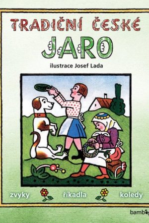 Tradiční české JARO - zvyky, říkadla, koledy