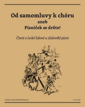 Od samomluvy k chóru aneb písniček se držte! - Čtení o české lidové a zlidovělé písni