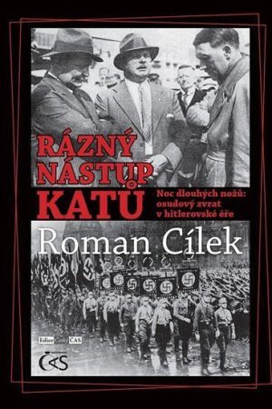 Rázný nástup katů - Noc dlouhých nožů: osudový zvrat v hitlerovské éře