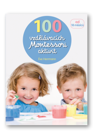 100 vzdělávacích Montessori aktivit pro děti od 18 měsíců