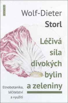 Léčivá síla divokých bylin a zeleniny - Známá a zpomenutá zelenina