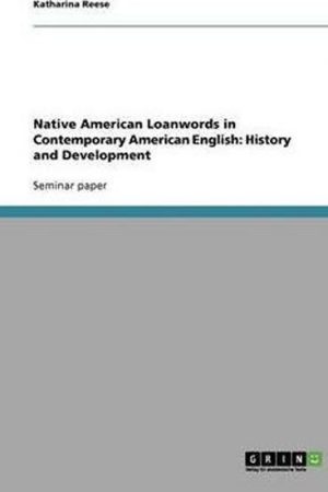 Native American Loanwords in Contemporary American English : History and Development