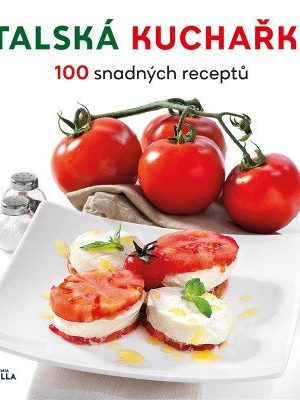 Italská kuchařka - 100 snadných receptů
