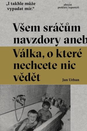 Všem sráčům navzdory aneb Válka, o které nechcete nic vědět