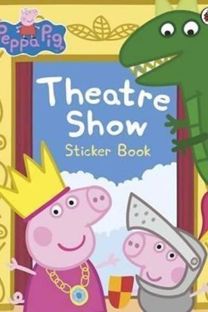Peppa Pig: Theatre Show Sticker Book