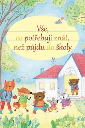 Vše, co potřebuji znát, než půjdu do školy