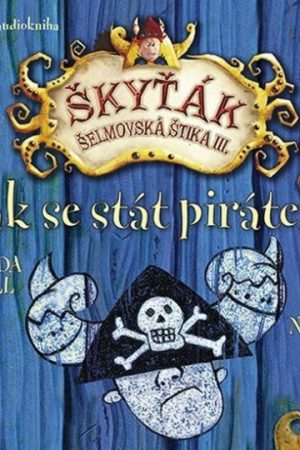 Jak se stát pirátem (Škyťák - Šelmovská štika III.) - CDmp3