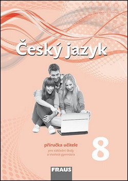 Český jazyk 8 pro ZŠ a víceletá gymnázia - příručka učitele