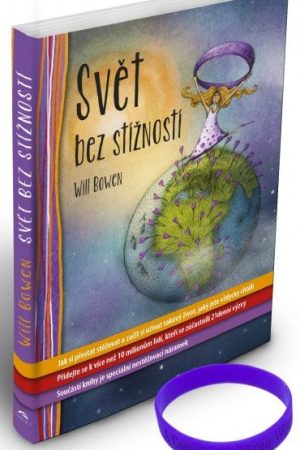 Svět bez stížností - Jak si přestat stěžovat a začít si užívat takový život, jaký jste vždycky chtěli