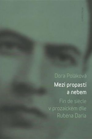 Mezi propastí a nebem - Fin de siécle v prozaickém díle Rubéna Daría