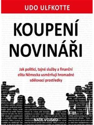Koupení novináři - Jak politici, tajné služby a finanční elita Německa usměrňují hromadné sdělovací prostředky