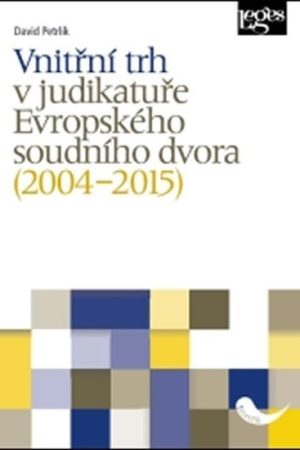 Vnitřní trh v judikatuře Evropského soudního dvora (2004–2015)