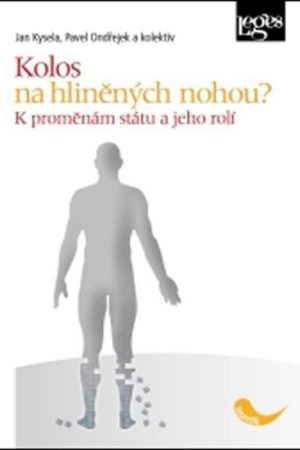 Kolos na hliněných nohou? K proměnám státu a jeho rolí