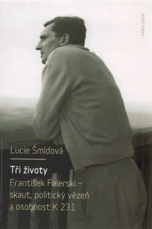 Tři životy - František Falerski - skaut, politický vězeň a osobnost K 231