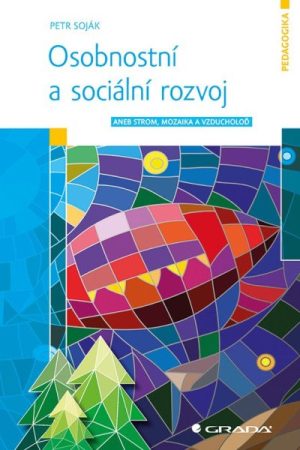 Osobnostní a sociální rozvoj aneb Strom, mozaika a vzducholoď