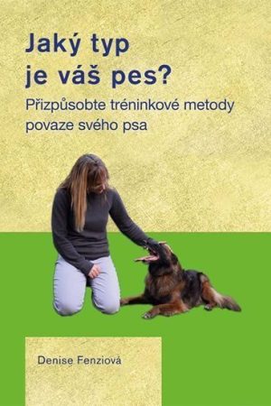 Jaký typ je váš pes? - Přizpůsobte tréninkové metody povaze svého psa