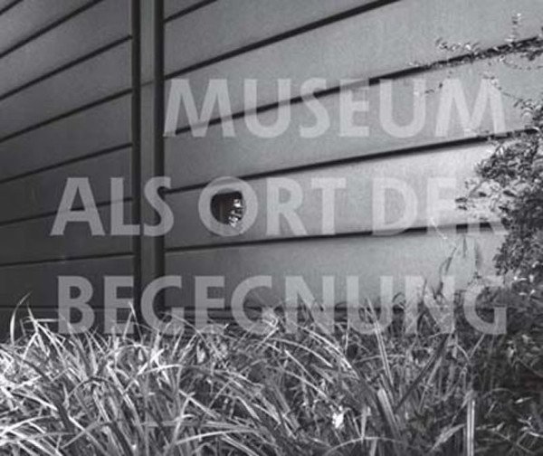 Museum als Ort der Begegnung: am Beispie