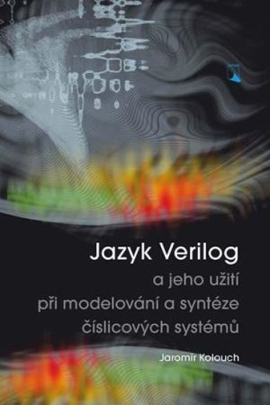 Jazyk Verilog a jeho užití při modelování a syntéze číslicových systémů