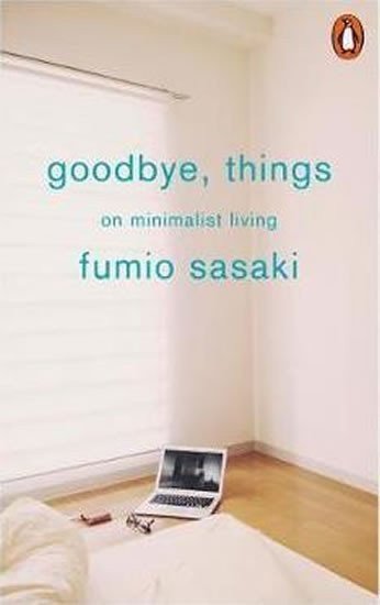 Goodbye, Things : On Minimalist Living