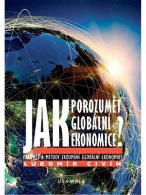 Jak porozumět globální ekonomice? - Předmět a metody zkoumání globální ekonomiky