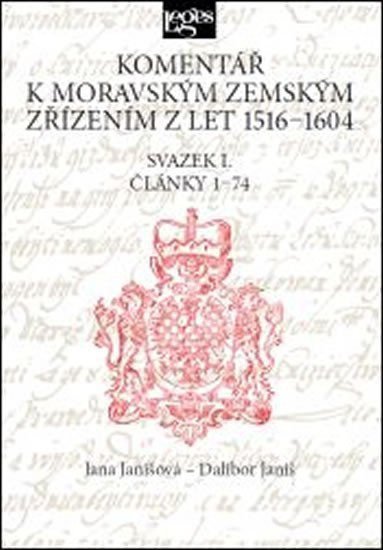 Komentář k moravským zemským zřízením z let 1516-1604 - Svazek I. Články 1-74