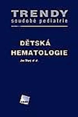 Dětská hematologie - Trendy soudobé pediatrie. Svazek 4