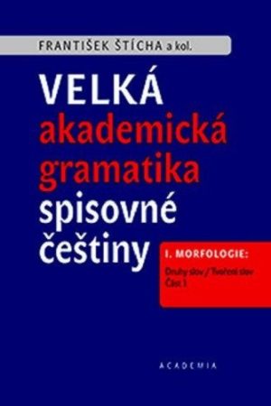 Velká akademická gramatika spisovné češtiny I. Morfologie: Druhy slov / Tvoření slov