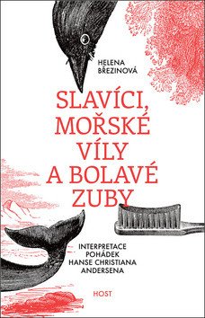 Slavíci, mořské víly a bolavé zuby - Interpretace pohádek Hanse Christiana Andersena