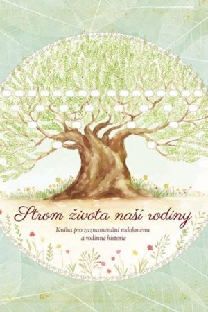 Strom života naší rodiny - Kniha pro zaznamenávání rodokmenu a rodinné historie