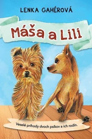 Máša a Lili - Veselé príhody dvoch psíkov a ich rodín