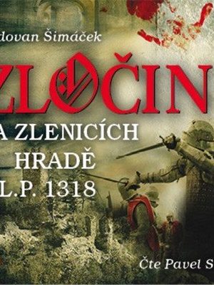 Zločin na Zlenicích hradě L.P. 1318 - CDmp3 (Čte Pavel Soukup)