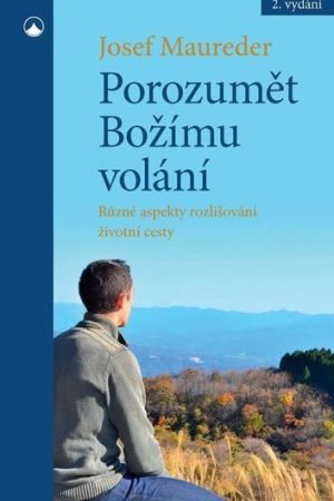 Porozumět Božímu volání - Různé aspekty rozlišování životní cesty