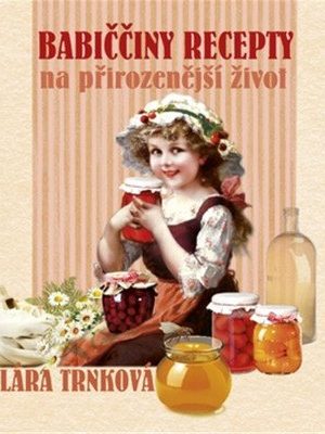 Babiččiny recepty na přirozenější život