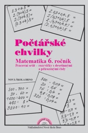 Počtářské chvilky - Matematika 6 ročník(přirozená a desetinná čísla) - pracovní sešit