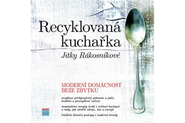 Recyklovaná kuchařka Jitky Rákosníkové - Moderní domácnost beze zbytku