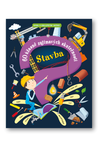 Stavba - 60 úžasně zajímavých skutečností