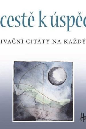 Na cestě k úspěchu - Motivační citáty na každý den
