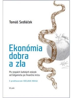Ekonómia dobra a zla - Po stopách ľudských otázok od Gilgameša po fi nančnú krízu