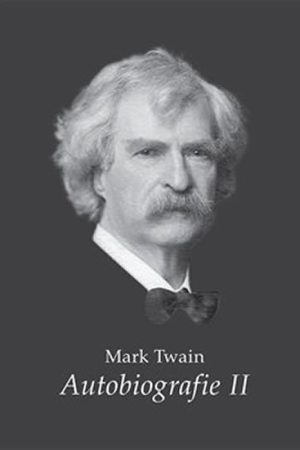 Mark Twain - Autobiografie II