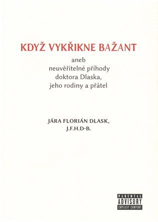 Když vykřikne bažant aneb neuvěřitelné příhody doktora Dlaska, jeho rodiny a přátel