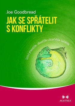 Jak se spřátelit s konflikty - Cesta k přínosnějším, zábavnějším a bezpečnějším konfliktům